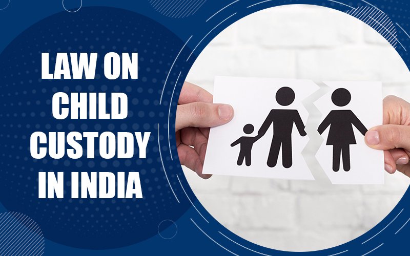 Child Custody Laws in India: Who Gets Custody? legal analysis